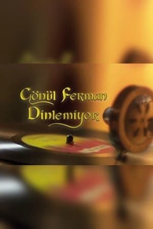 Gönül Ferman Dinlemiyor streaming