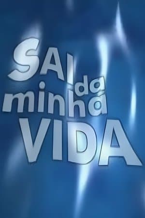 Sai da Minha Vida streaming