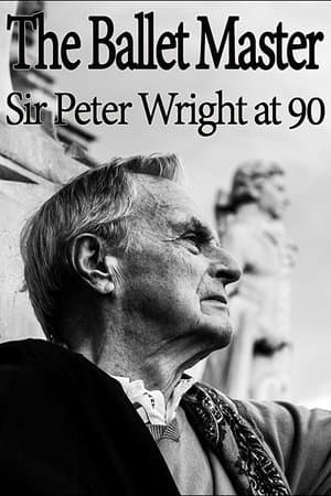 The Ballet Master: Sir Peter Wright at 90 streaming