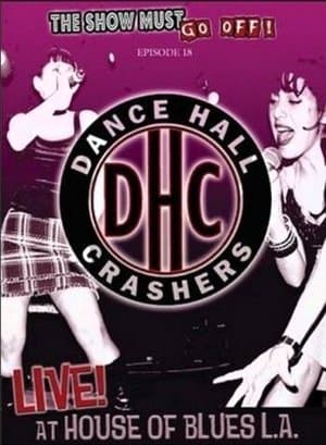 The Show Must Go Off!: Dance Hall Crashers - Live at the House of Blues L.A. streaming