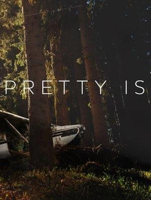 Pretty Is streaming