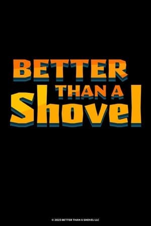 Better Than A Shovel streaming