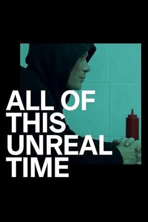 All of This Unreal Time streaming