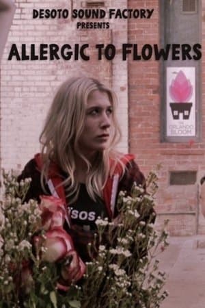 Allergic to Flowers streaming