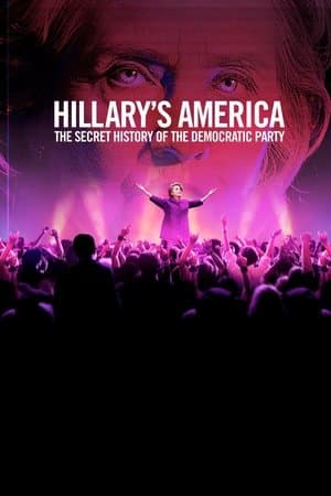 Hillary's America: The Secret History of the Democratic Party streaming