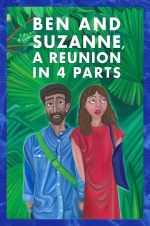 Ben and Suzanne, A Reunion in 4 Parts streaming