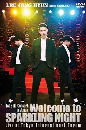 LEE JONG HYUN 1st Solo Concert in Japan Welcome to SPARKLING NIGHT streaming