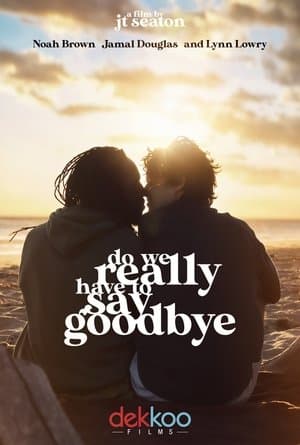 Do We Really Have to Say Goodbye streaming