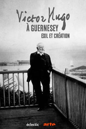 Victor Hugo à Guernesey, exil et création streaming