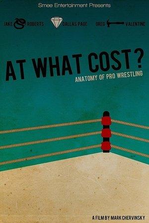 At What Cost? Anatomy of Professional Wrestling streaming