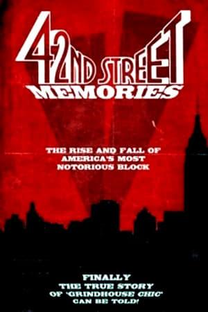 42nd Street Memories: The Rise and Fall of America's Most Notorious Street streaming