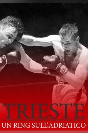 Trieste, Un ring sull'Adriatico streaming