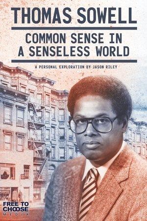 Thomas Sowell: Common Sense in a Senseless World streaming