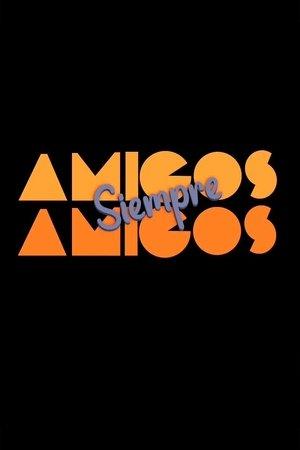 Amigos siempre amigos streaming