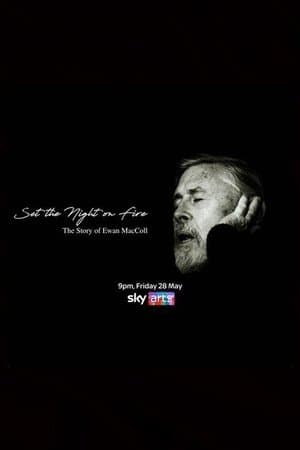 Set the Night on Fire: The Story of Ewan MacColl streaming