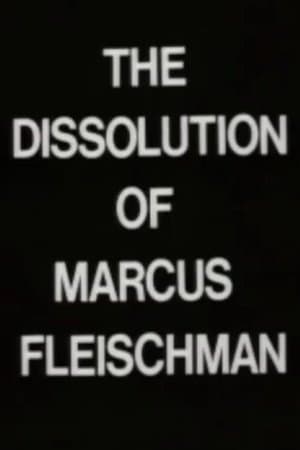 The Dissolution of Marcus Fleischman streaming