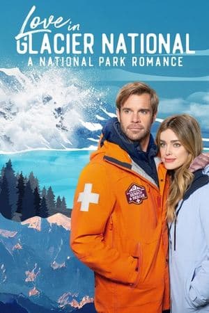Love in Glacier National: A National Park Romance streaming