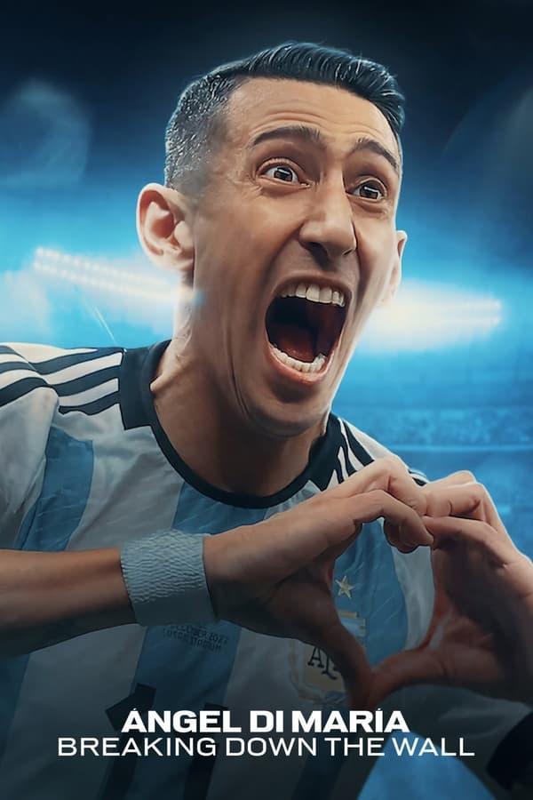 Ángel Di María: Breaking Down the Wall streaming