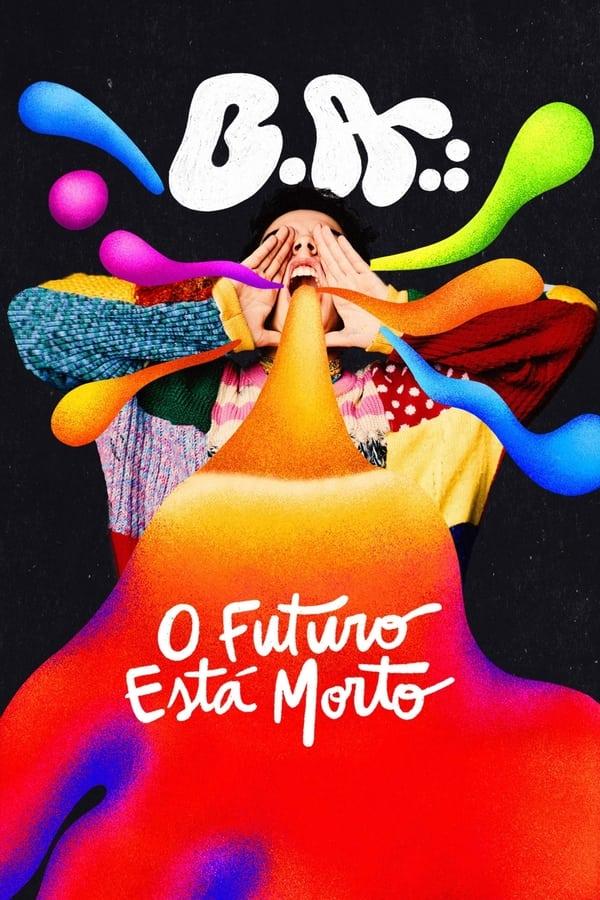 B.A.: O Futuro Está Morto streaming