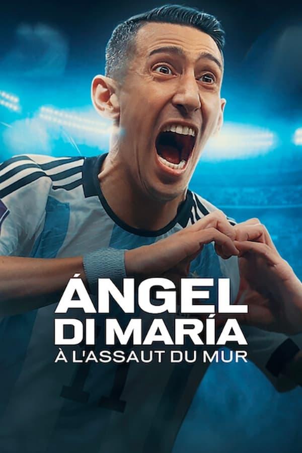 Ángel Di María : À l'assaut du mur streaming