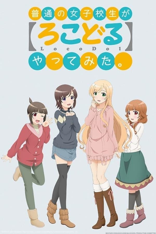 Futsuu no Joshikousei ga [Locodol] Yatte Mita. streaming