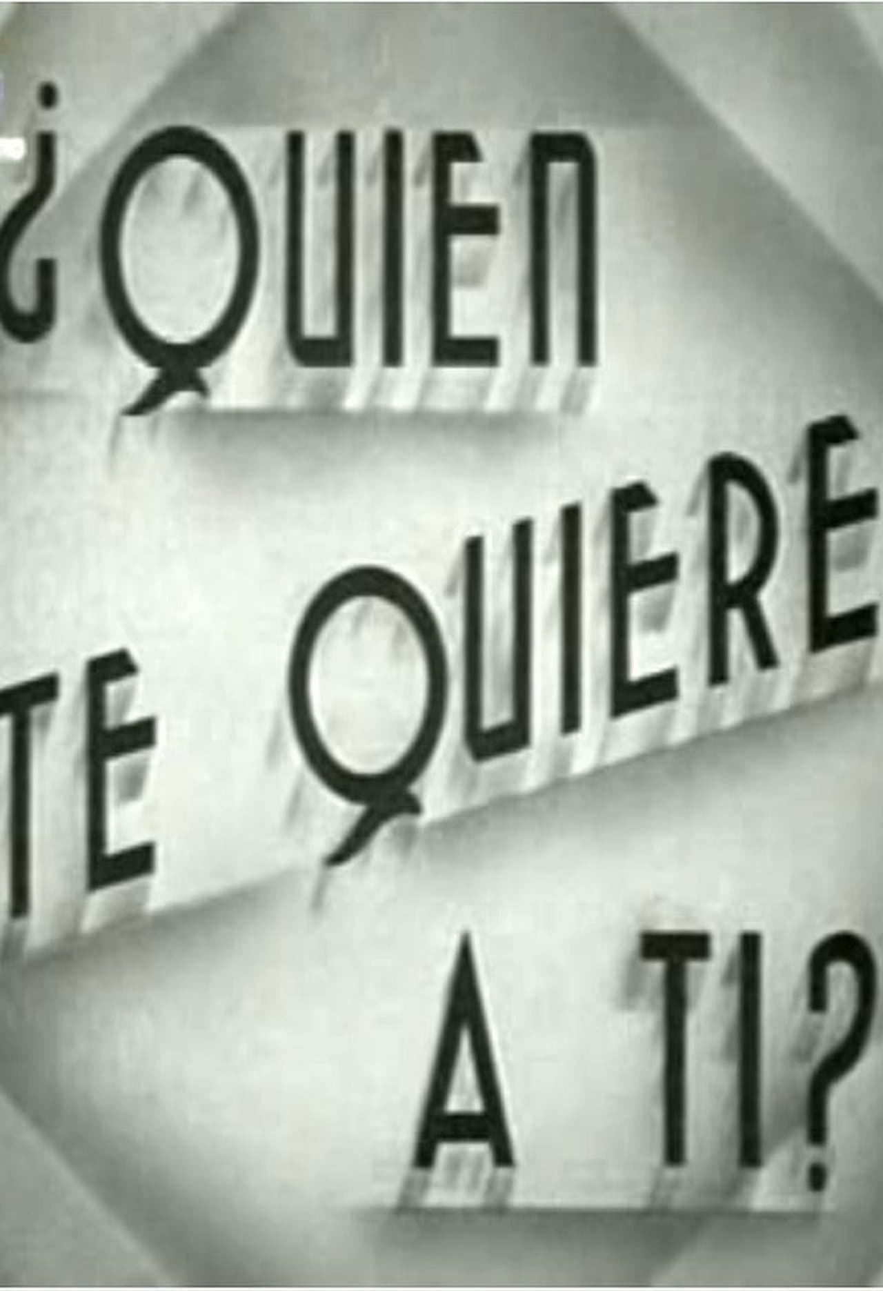 ¿Quién te quiere a tí? streaming