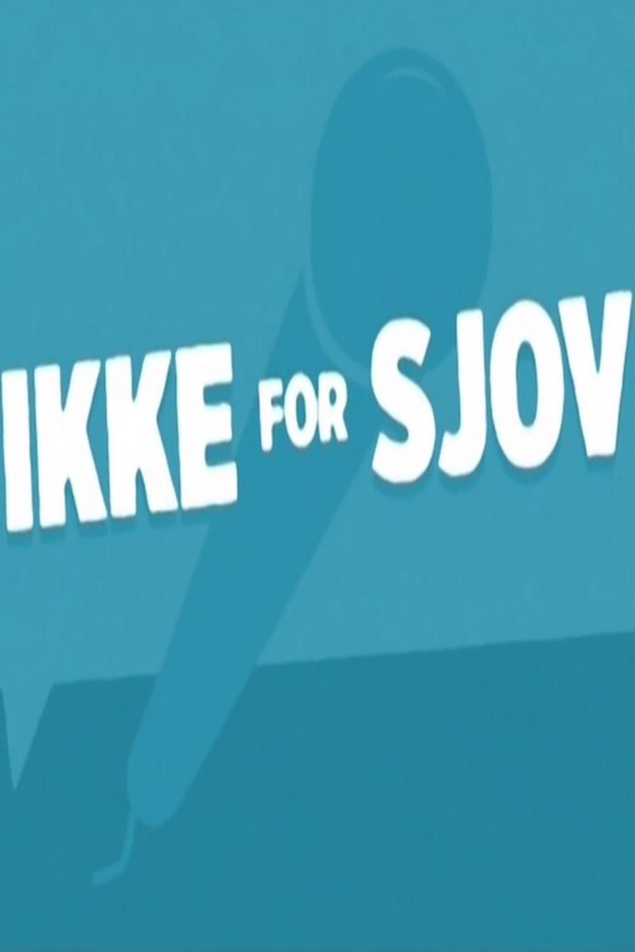 Ikke for Sjov streaming