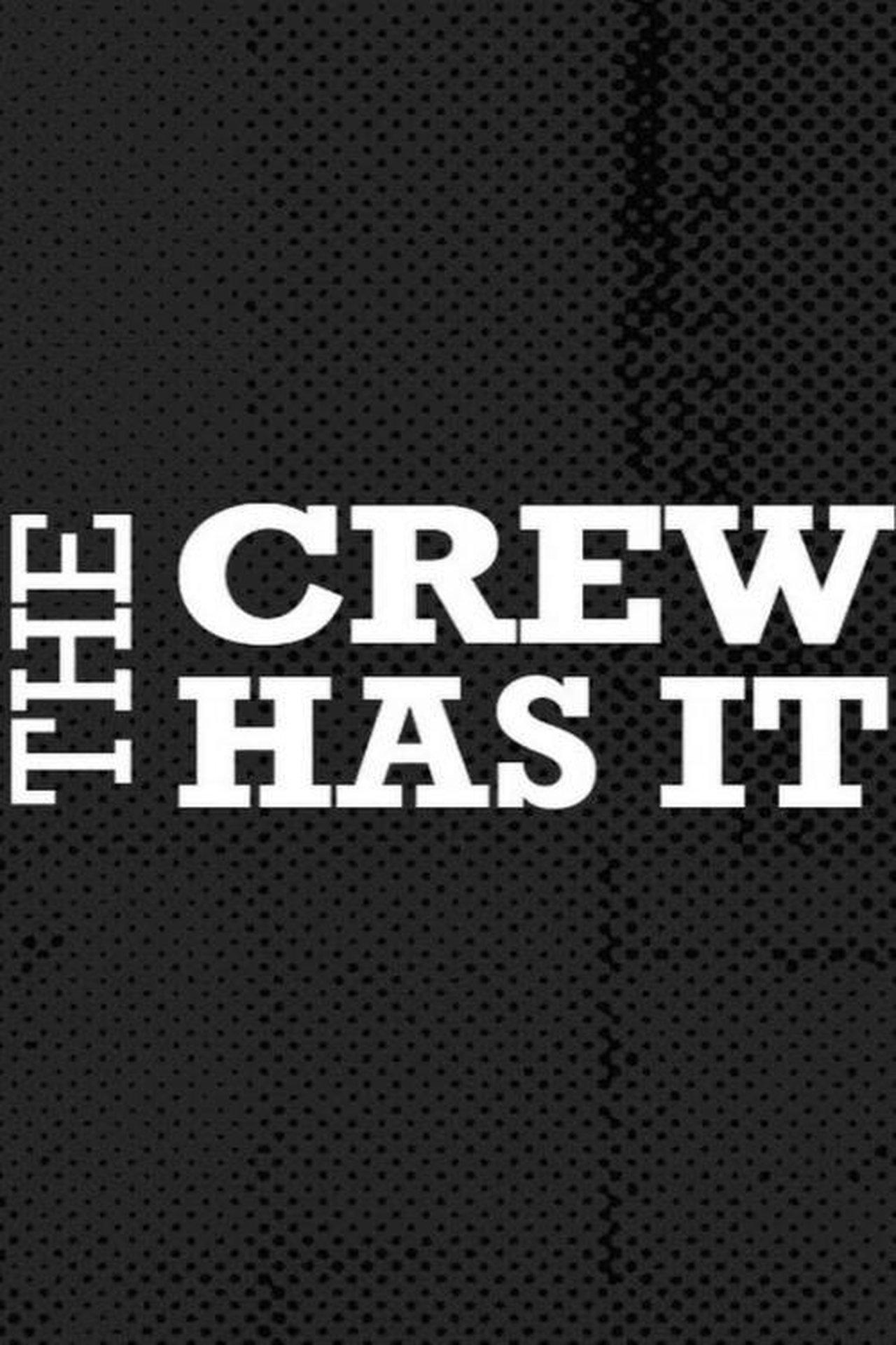 The Crew Has It streaming