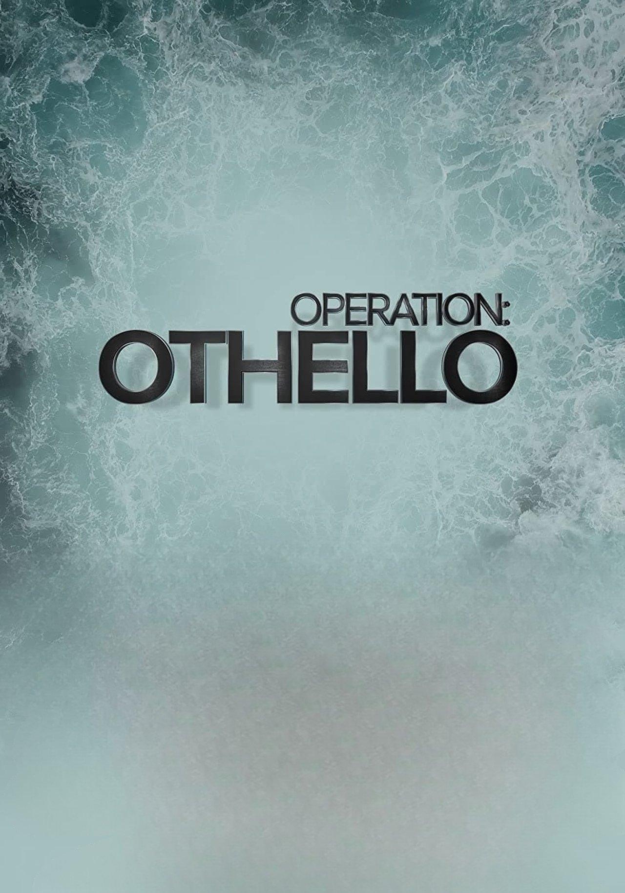 Operation Othello streaming