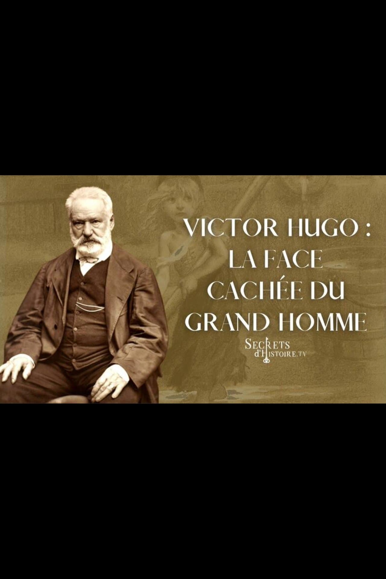 Victor Hugo : la face cachée du grand homme streaming
