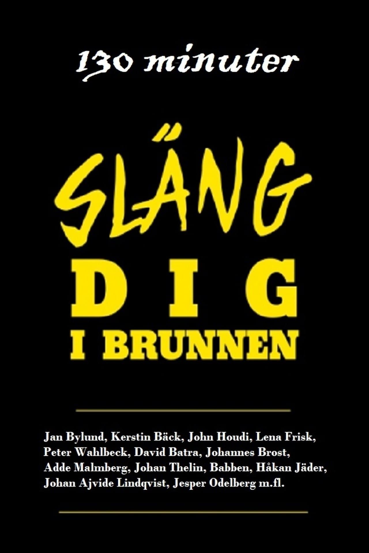 130 minuter - Släng dig i brunnen streaming