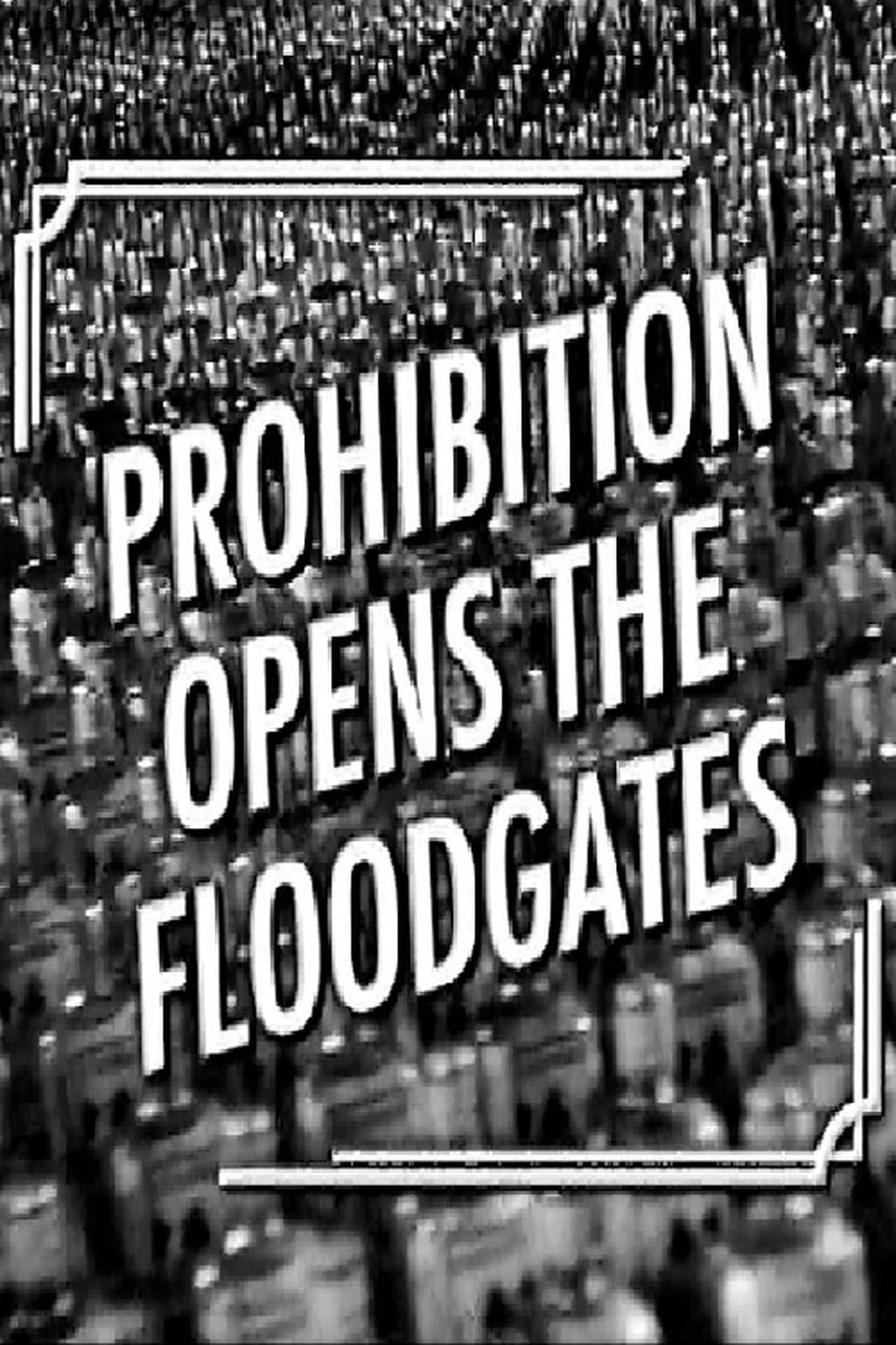 Prohibition Opens the Floodgates streaming