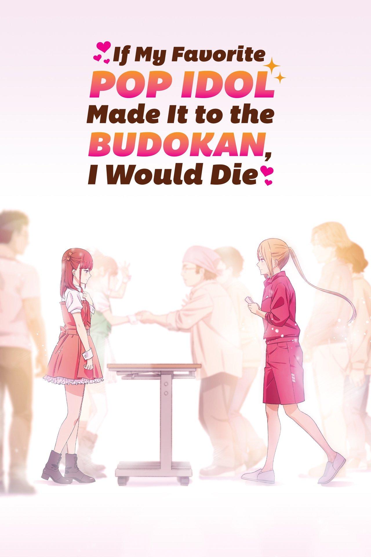 If My Favorite Pop Idol Made It to the Budokan, I Would Die streaming
