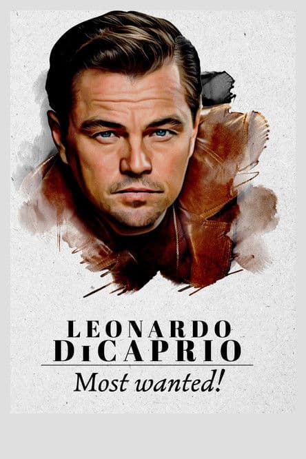 Leonardo DiCaprio: Most Wanted! streaming