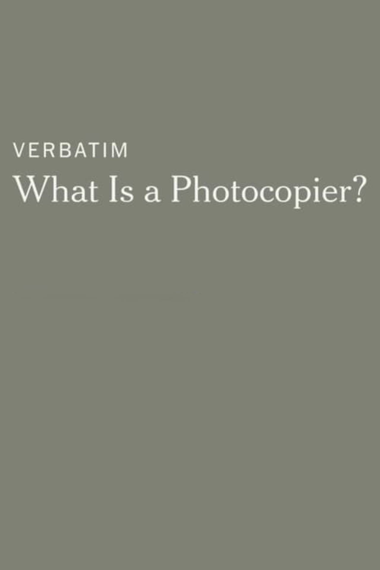 Verbatim: What Is a Photocopier? streaming