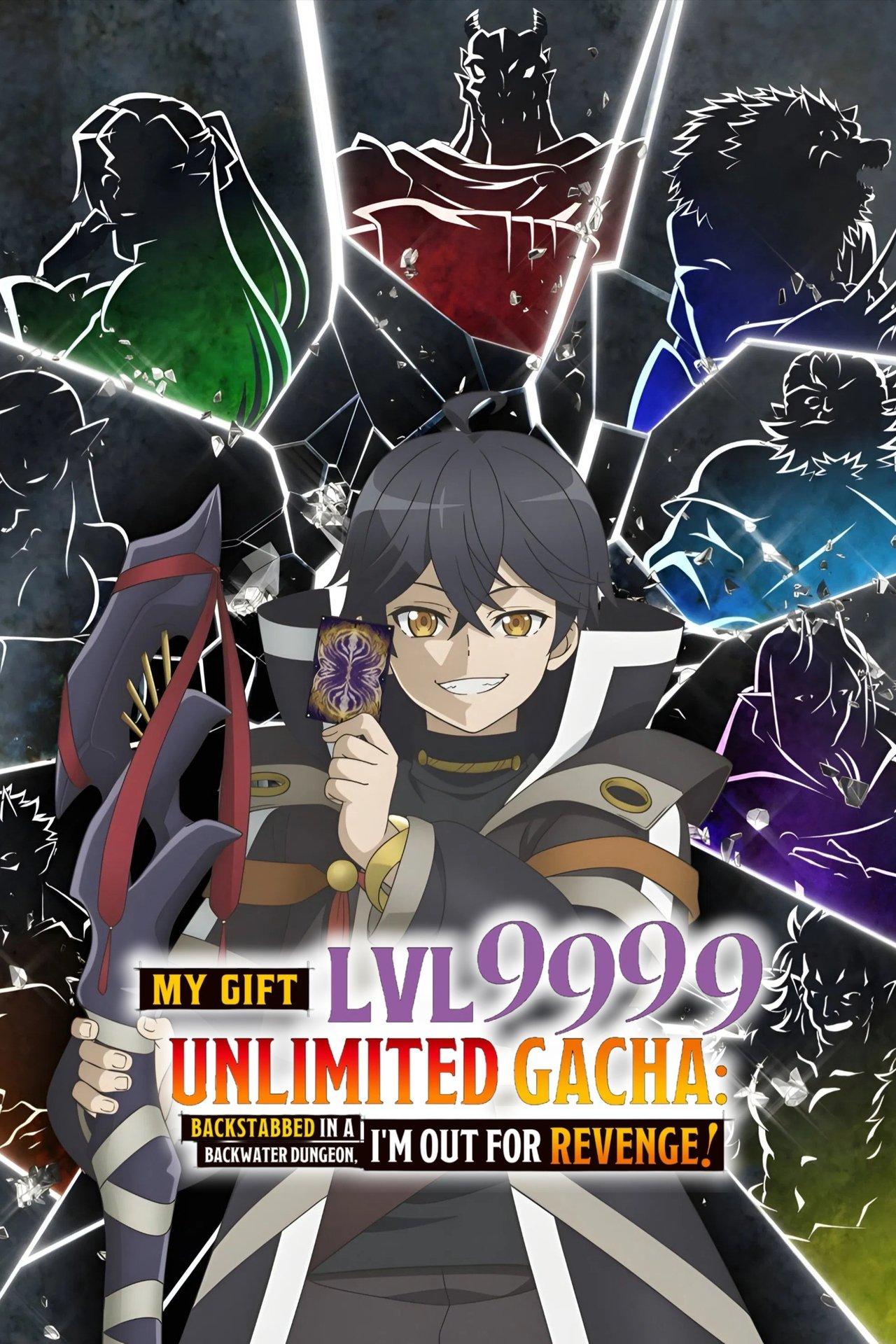 My Gift Lvl 9999 Unlimited Gacha: Backstabbed in a Backwater Dungeon, I'm Out for Revenge! streaming