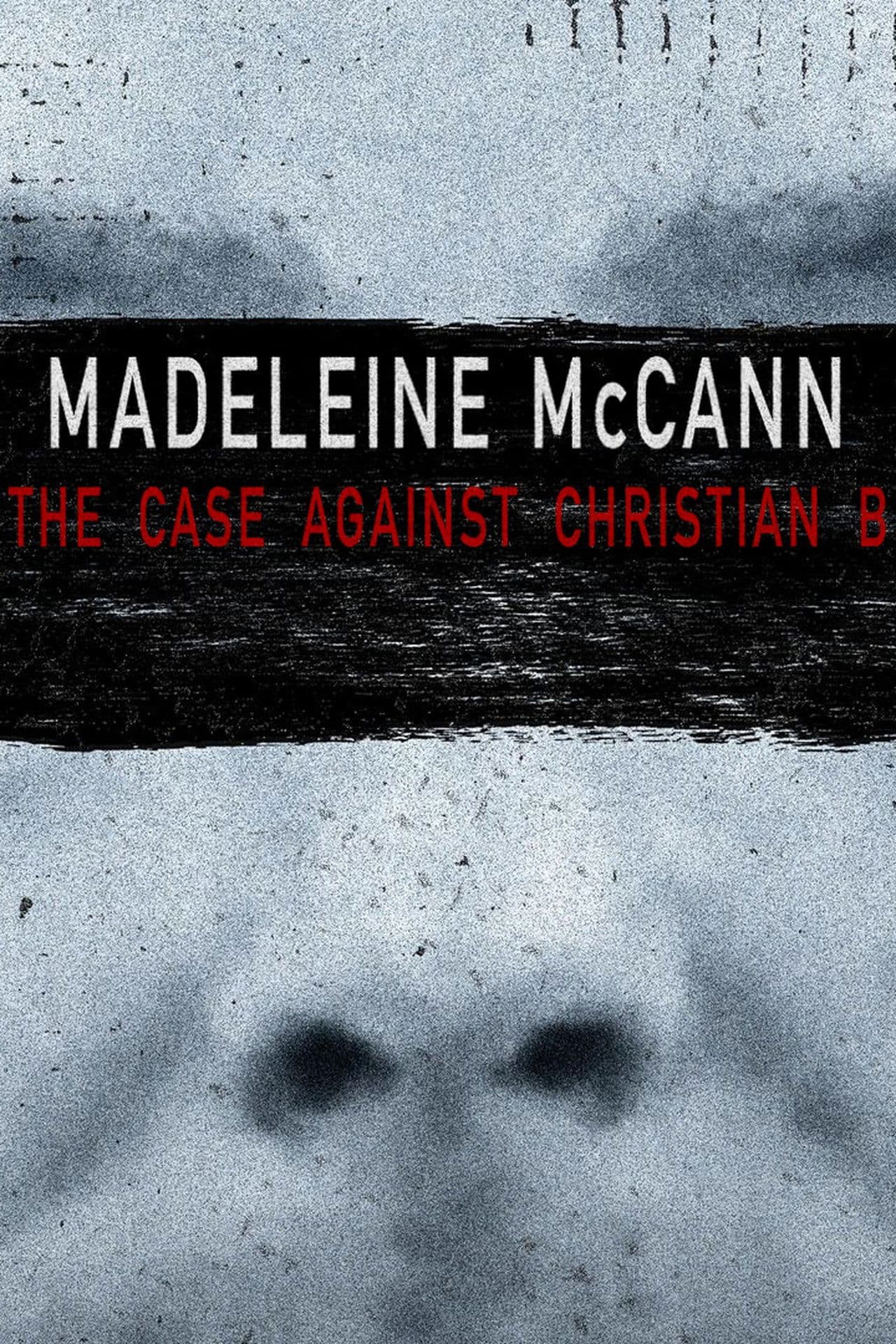 Madeleine McCann: The Case Against Christian B streaming