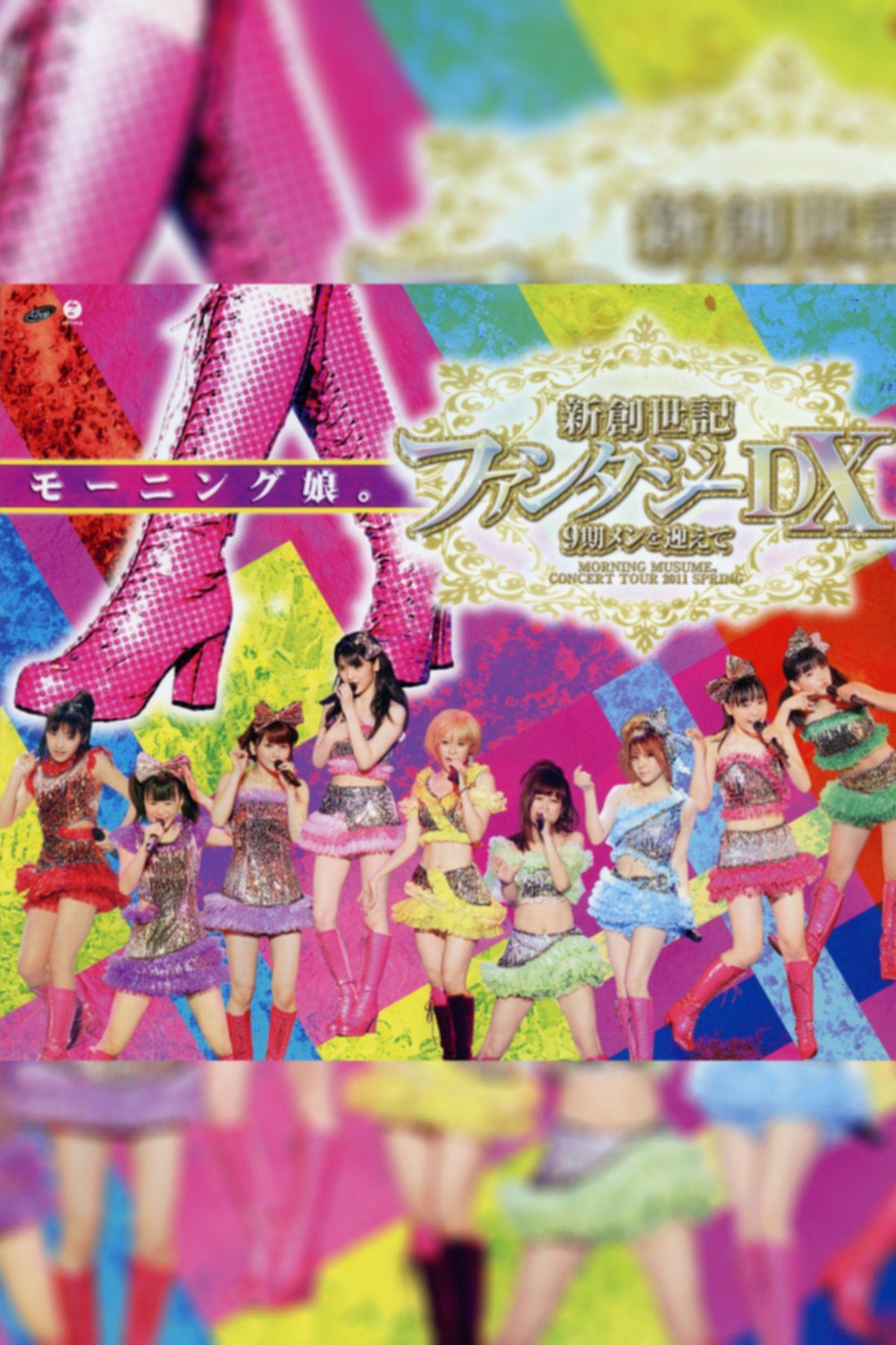 Morning Musume. 2011 Spring Shin Souseiki Fantasy DX ~9ki Mem wo Mukaete~ streaming