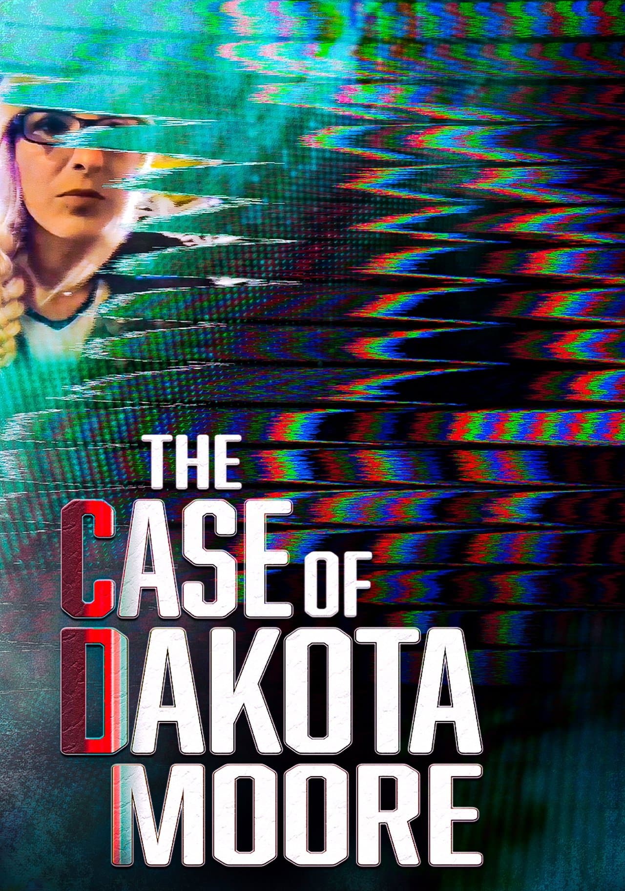 The Case of: Dakota Moore streaming