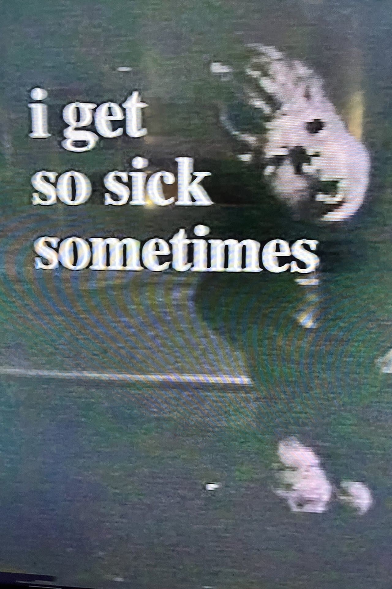 I Get So Sick Sometimes streaming