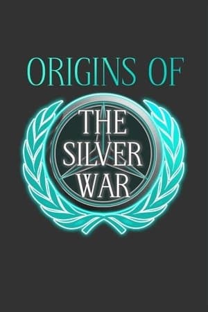 Origins of the Silver War streaming