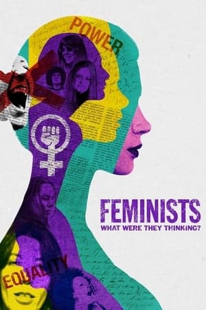 Feminists: What Were They Thinking? streaming