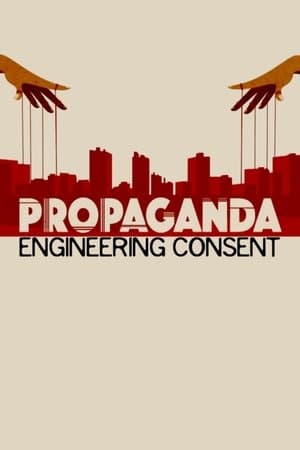 Propaganda: Engineering Consent streaming