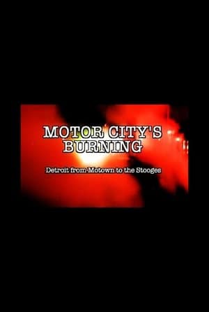 Motor City's Burning: Detroit from Motown to the Stooges streaming