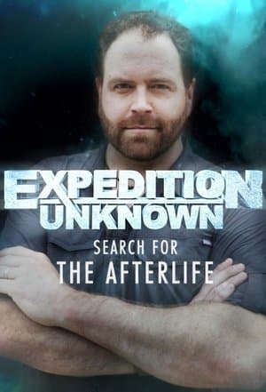 Expedition Unknown: Search for the Afterlife streaming