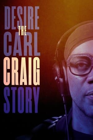 Desire: The Carl Craig Story streaming