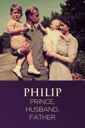 Philip: Prince, Husband, Father streaming
