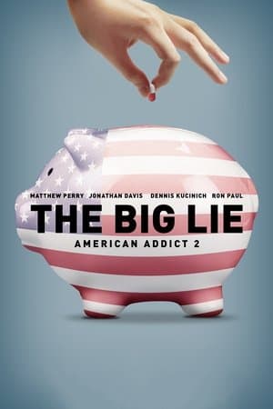 The Big Lie: American Addict 2 streaming