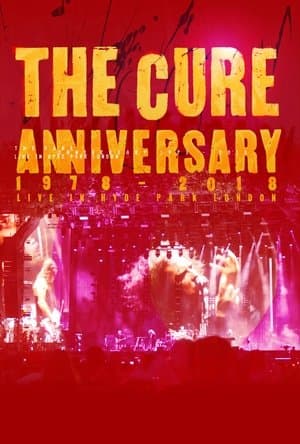 The Cure: Anniversary 1978 - 2018 - (Live In Hyde Park) streaming