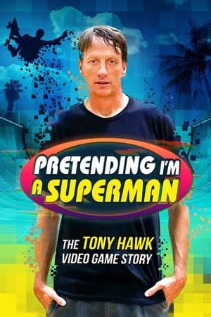 Pretending I'm a Superman: The Tony Hawk Video Game Story streaming